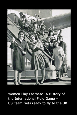 Women Play Lacrosse: A History of the International Field Game page 38