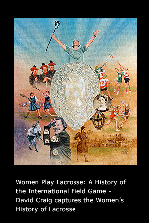 Women Play Lacrosse: A History of the International Field Game page 10